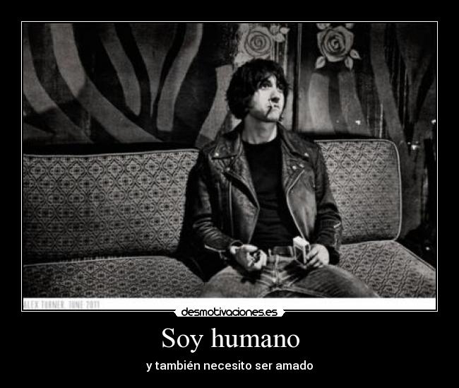 Soy humano - y también necesito ser amado