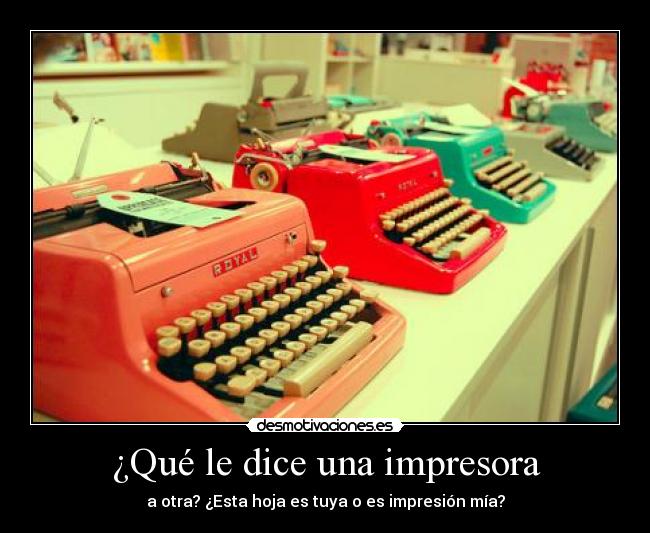 ¿Qué le dice una impresora - 