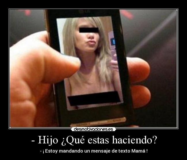 - Hijo ¿Qué estas haciendo? - 