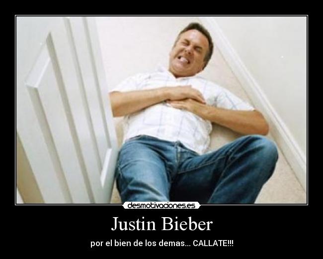 Justin Bieber - por el bien de los demas... CALLATE!!!