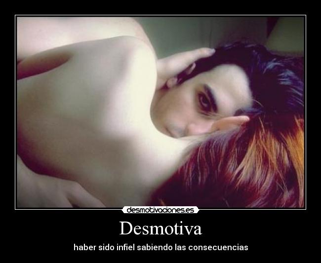 Desmotiva - haber sido infiel sabiendo las consecuencias