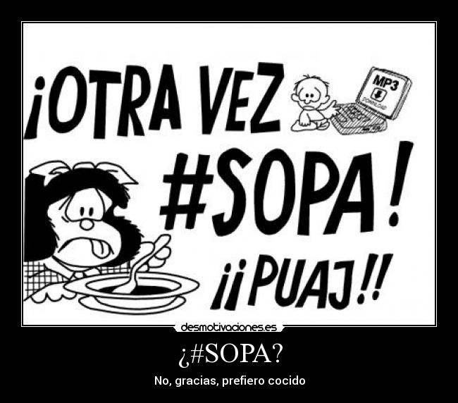 ¿#SOPA? - No, gracias, prefiero cocido