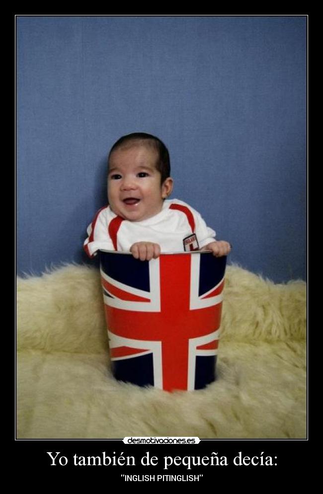 Yo también de pequeña decía: -