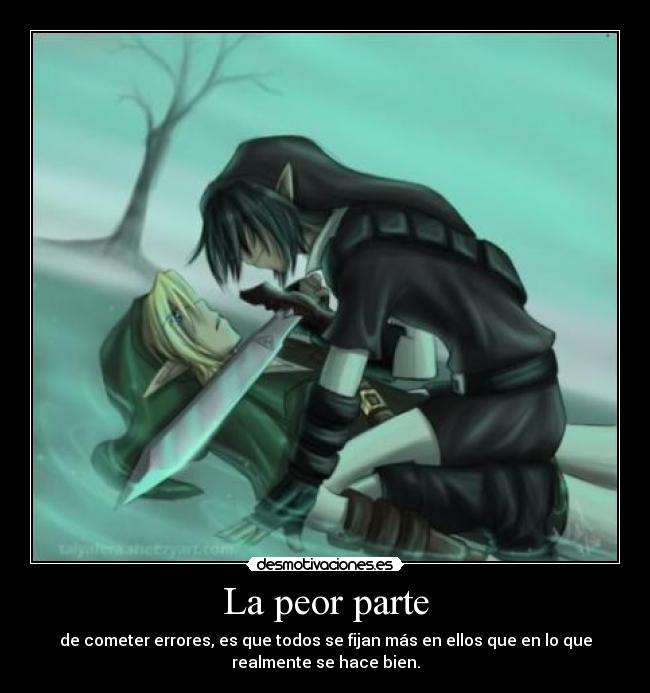 La peor parte - de cometer errores, es que todos se fijan más en ellos que en lo que
realmente se hace bien.