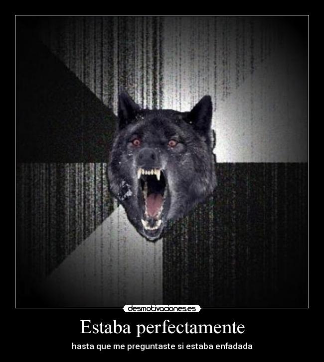 Estaba perfectamente -