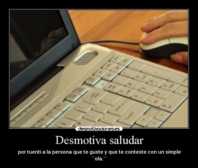 Desmotiva saludar -