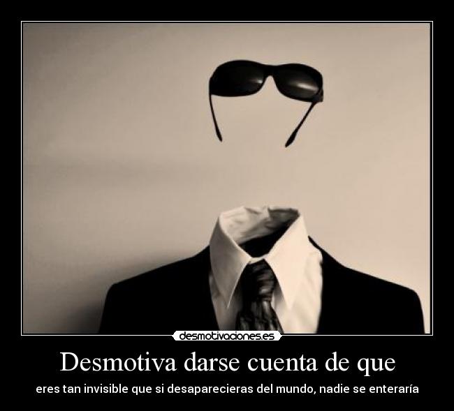 Desmotiva darse cuenta de que -