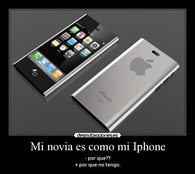 Mi novia es como mi Iphone -