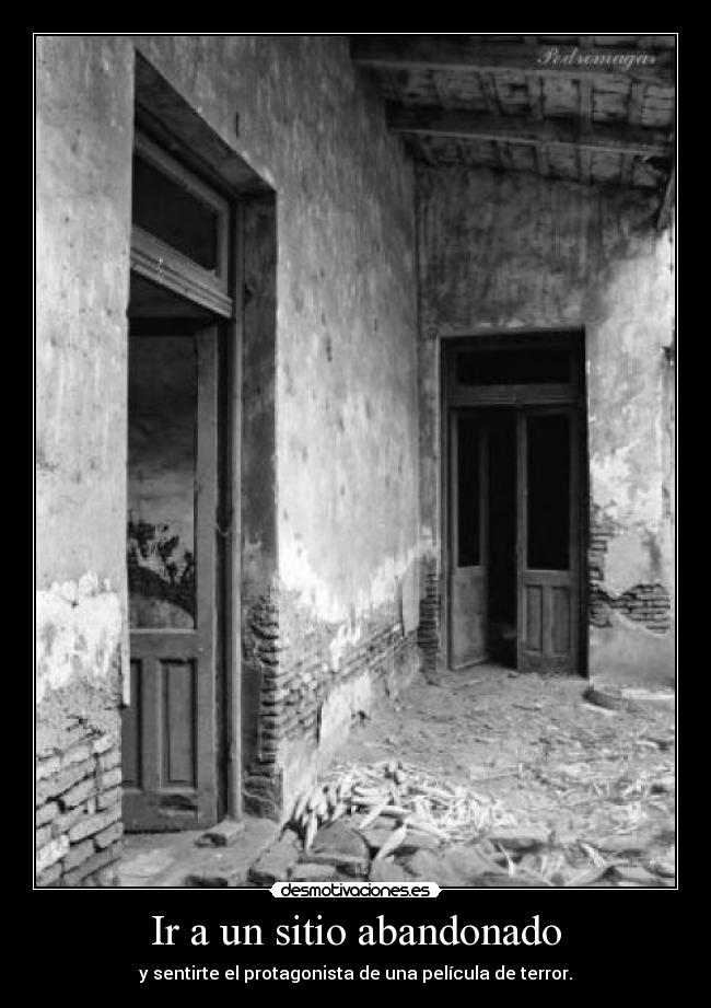 Ir a un sitio abandonado -