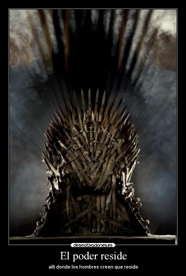 carteles poder vays juego tronos candion hielo fuego creer desmotivaciones