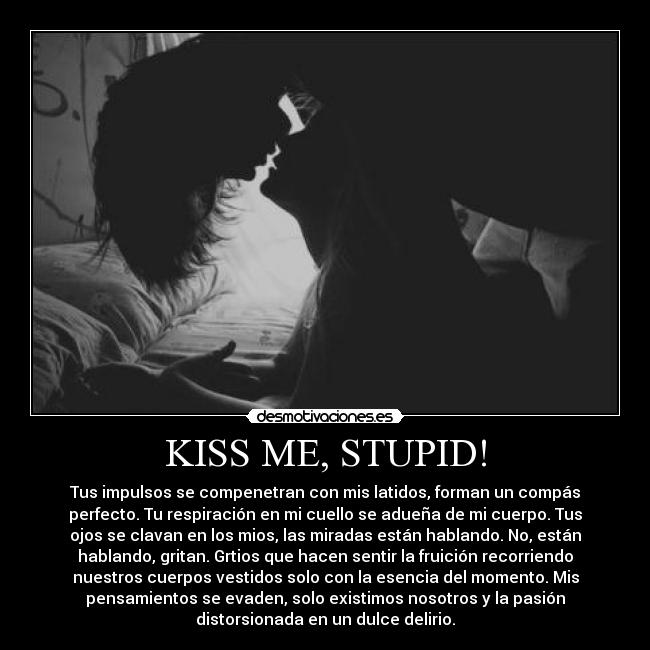 KISS ME, STUPID! -