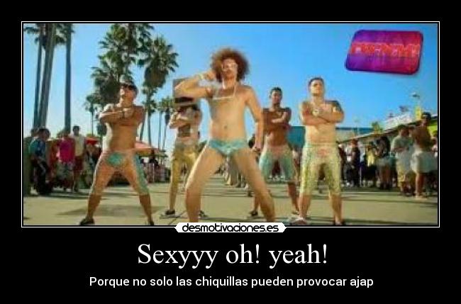 Sexyyy oh! yeah! - 