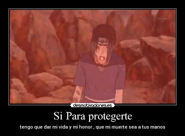 Si Para protegerte - tengo que dar mi vida y mi honor , que mi muerte sea a tus manos