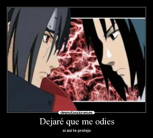Dejaré que me odies - si así te protejo