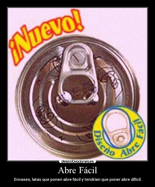 Abre Fácil - Envases, latas que ponen abre fácil y tendrían que poner abre difícil.