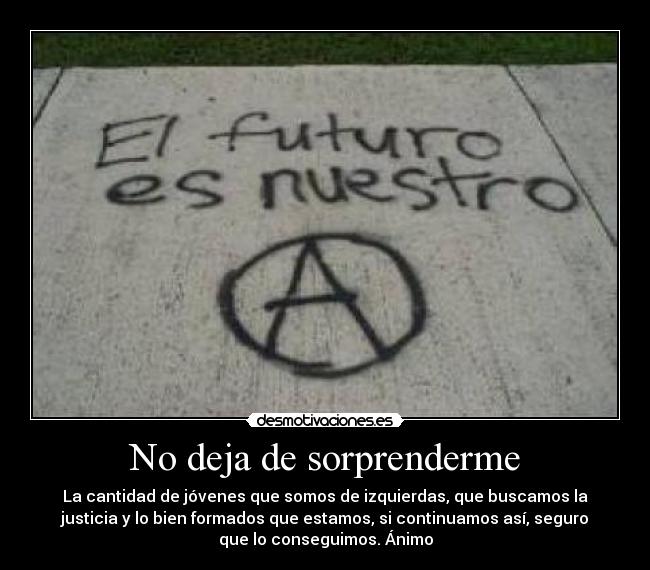 No deja de sorprenderme -