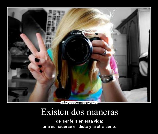 Existen dos maneras -