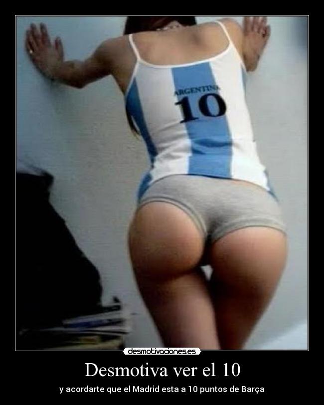 Desmotiva ver el 10 - y acordarte que el Madrid esta a 10 puntos de Barça