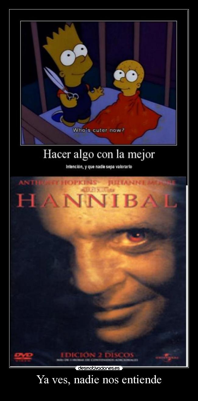 Ya ves, nadie nos entiende -