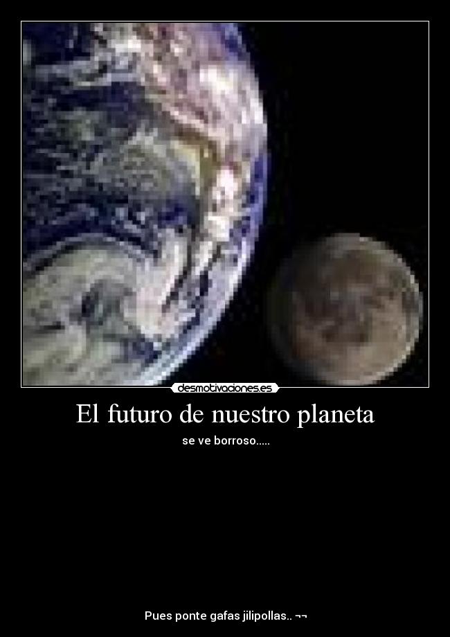 El futuro de nuestro planeta - 