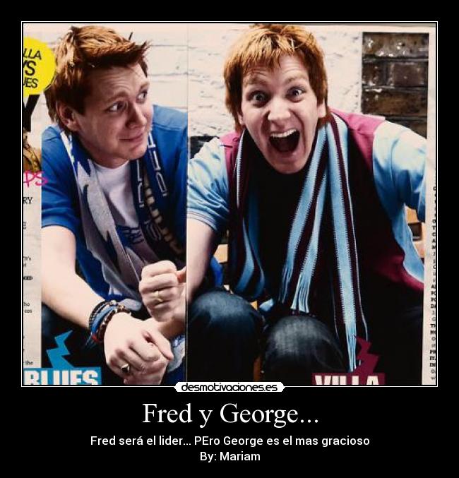 Fred y George... -