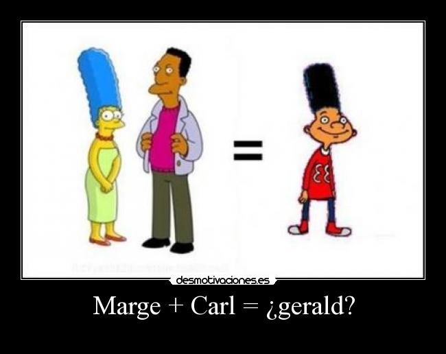 Marge + Carl = ¿gerald? - 