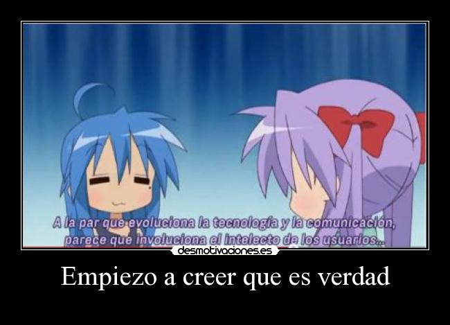 Empiezo a creer que es verdad - 