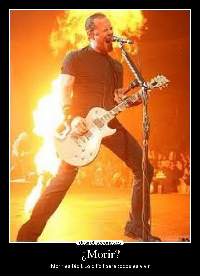 ¿Morir? - Morir es fácil. Lo difícil para todos es vivir