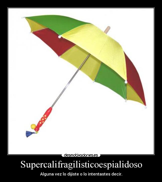 Supercalifragilisticoespialidoso - 