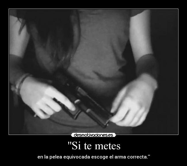 Si te metes -