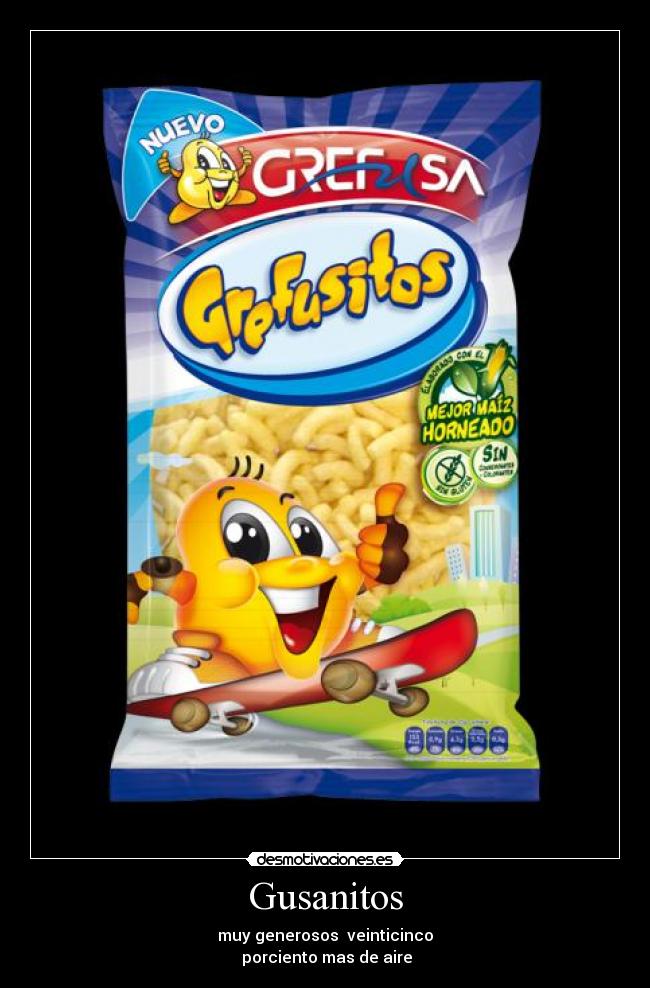 Gusanitos - muy generosos  veinticinco
 porciento mas de aire