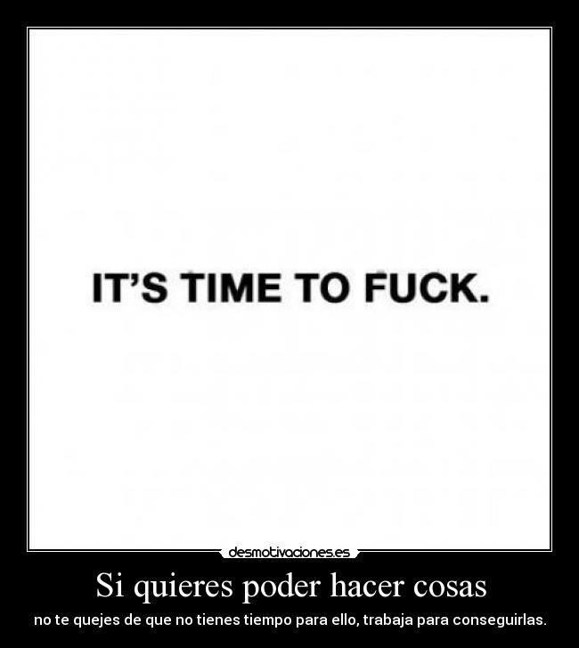 Si quieres poder hacer cosas -