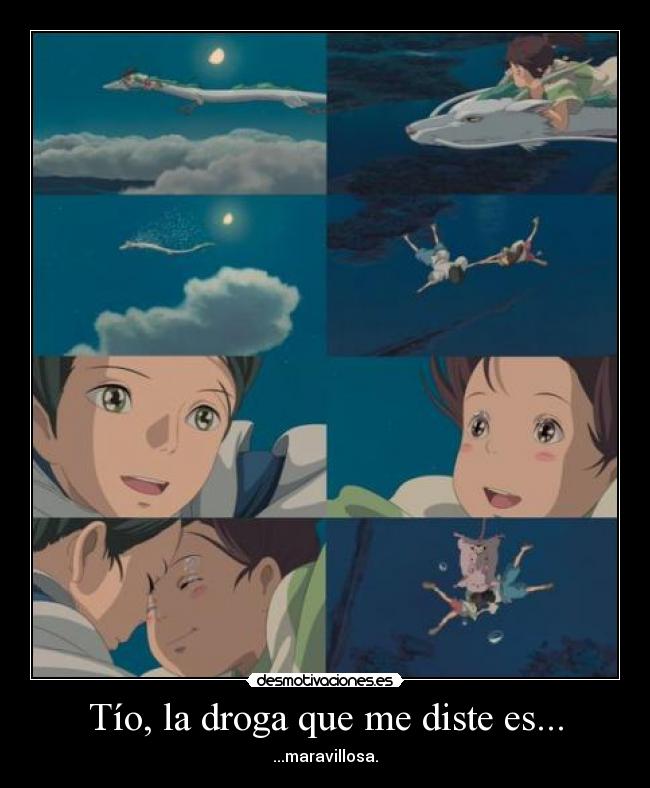 Tío, la droga que me diste es... - ...maravillosa.