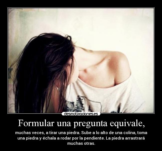 Formular una pregunta equivale, - 