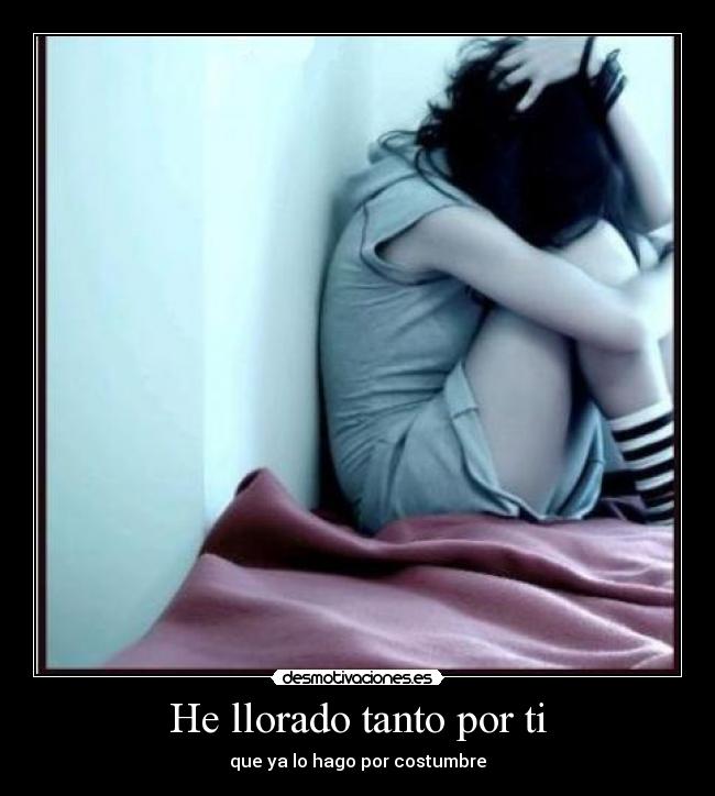 He llorado tanto por ti -