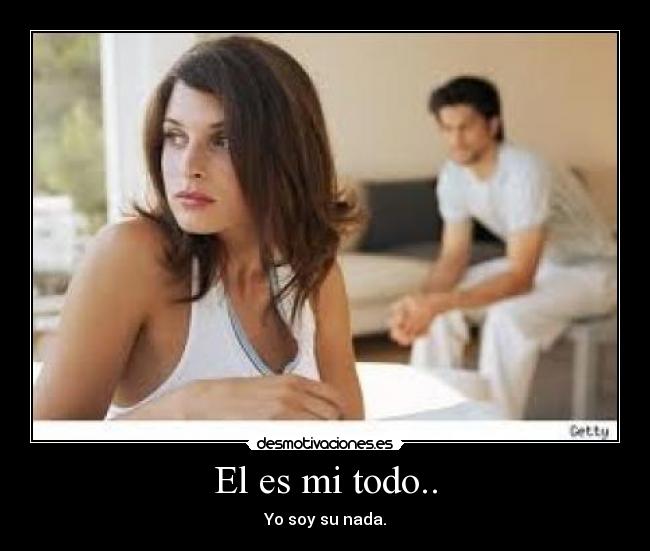 El es mi todo.. - 