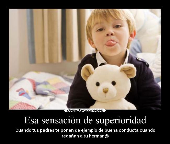 Esa sensación de superioridad -