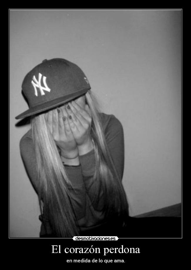 El corazón perdona - en medida de lo que ama.