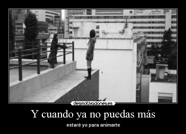 Y cuando ya no puedas más -