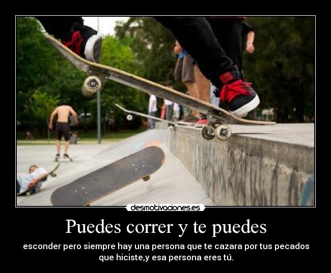 Puedes correr y te puedes -
