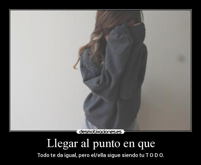 Llegar al punto en que -