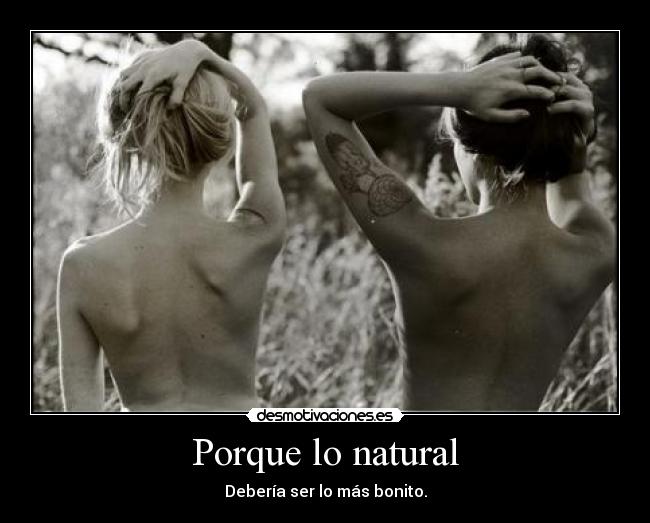 Porque lo natural -