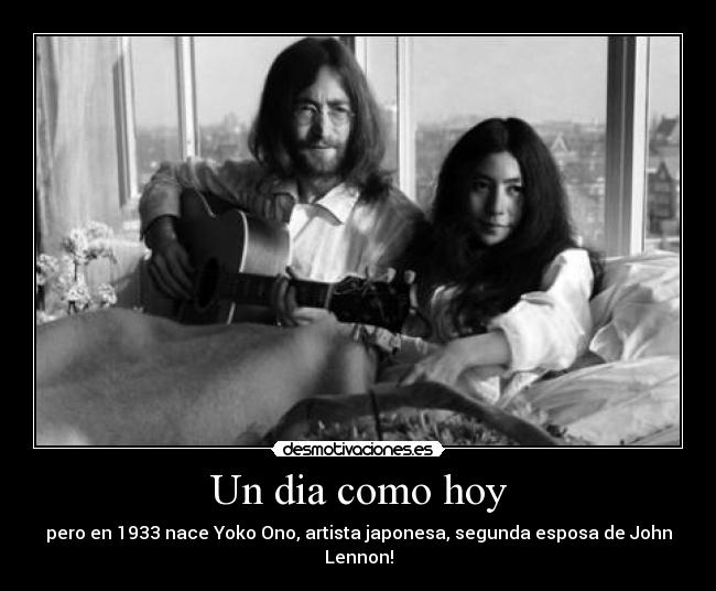 Un dia como hoy - pero en 1933 nace Yoko Ono, artista japonesa, segunda esposa de John Lennon!