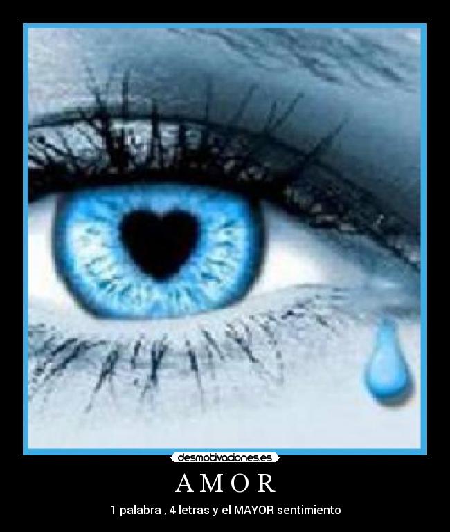 A M O R - 1 palabra , 4 letras y el MAYOR sentimiento