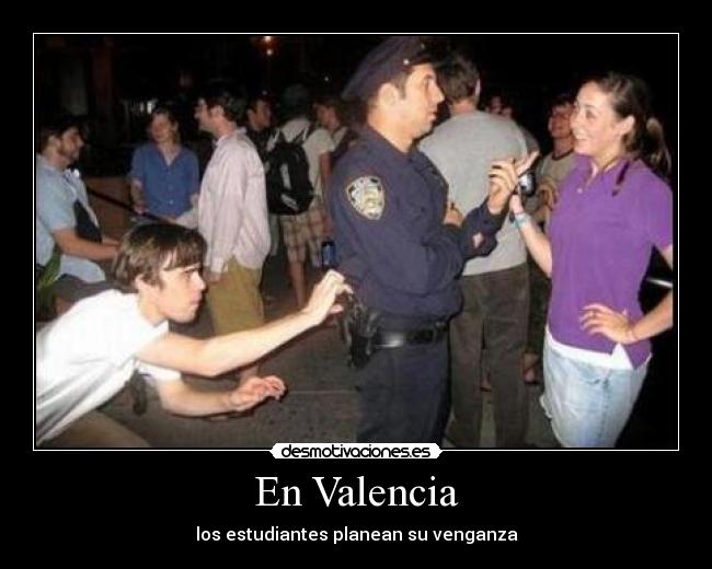 En Valencia - los estudiantes planean su venganza