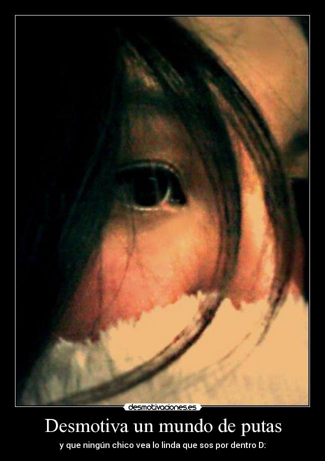 Desmotiva un mundo de putas -