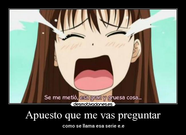 carteles apuesto que vas preguntar como llama esa serie desmotivaciones