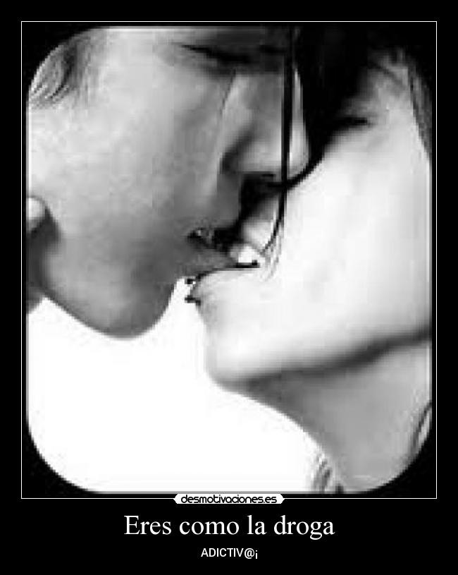 Eres como la droga - 