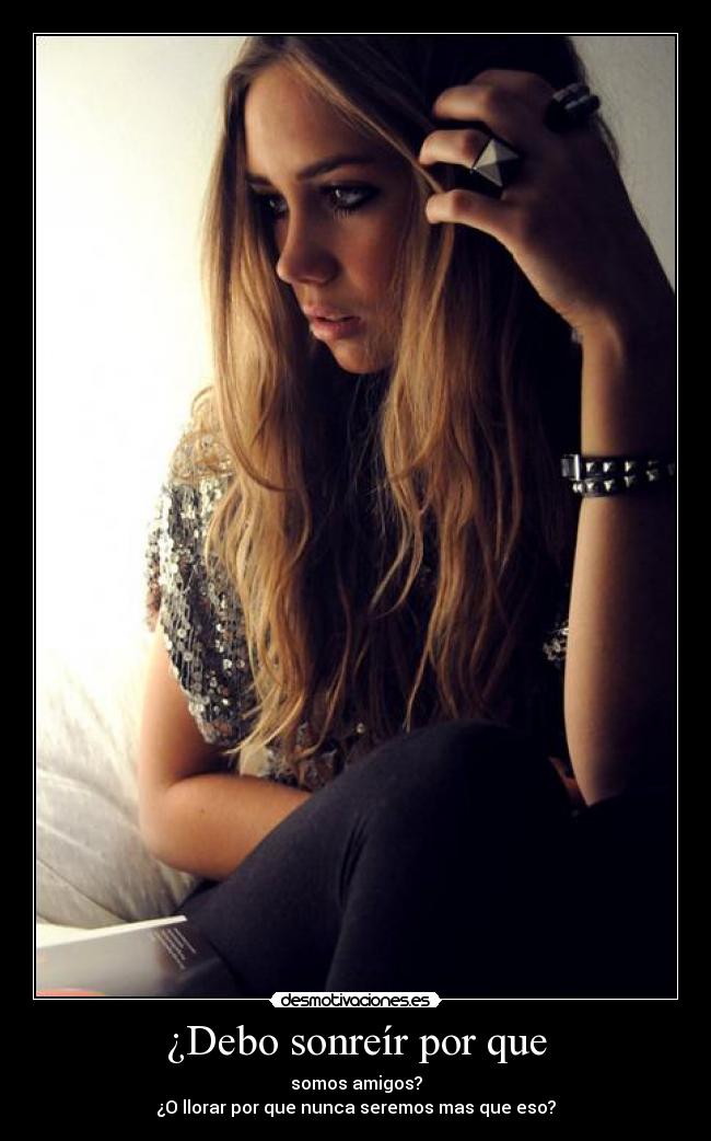 ¿Debo sonreír por que - 