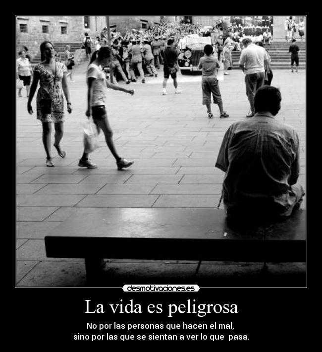 La vida es peligrosa -